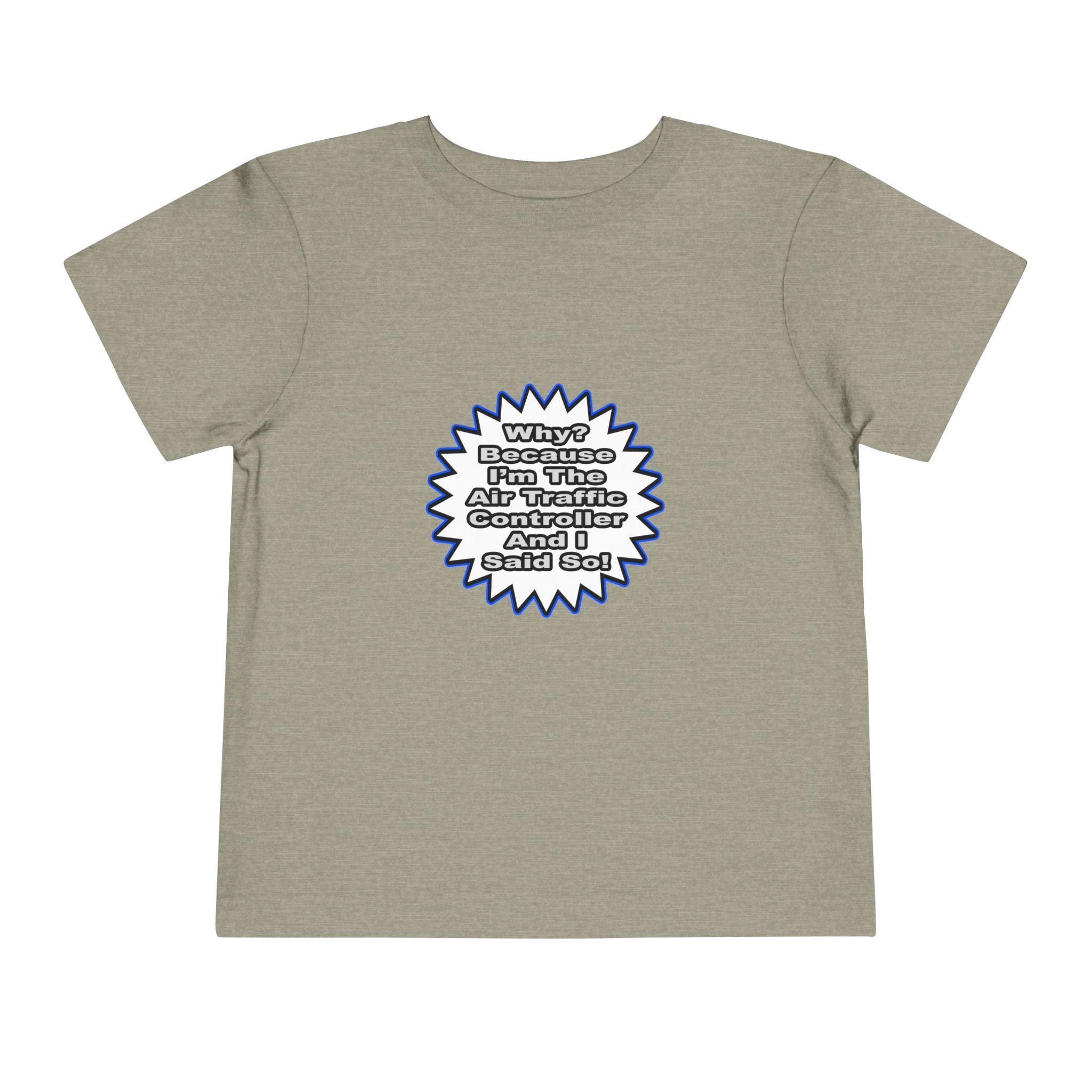 Air Traffic Controller...Because I Said So - Toddler Short Sleeve Tee