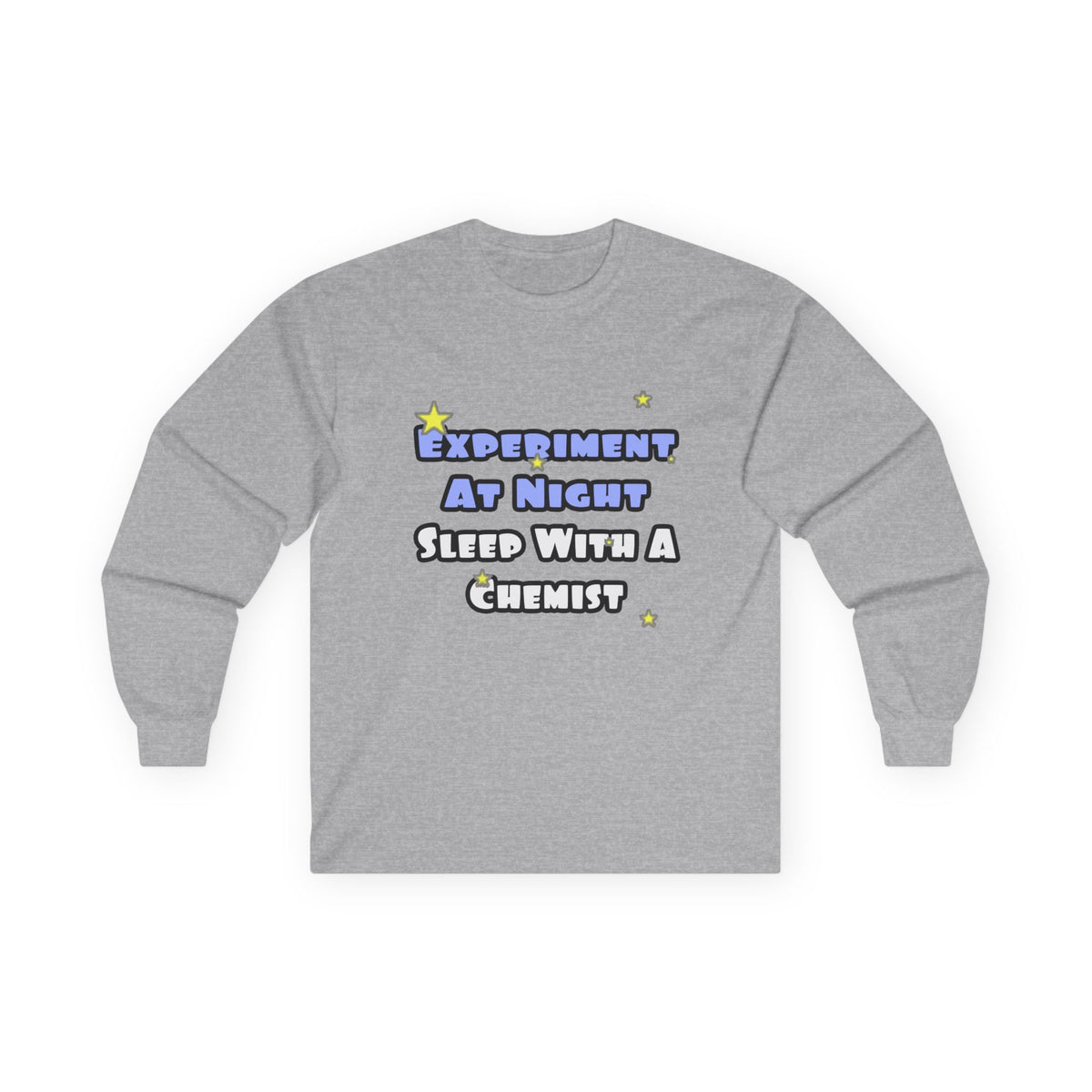 Experiment At Night...Sleep With a Chemist - Unisex Ultra Cotton Long Sleeve Tee