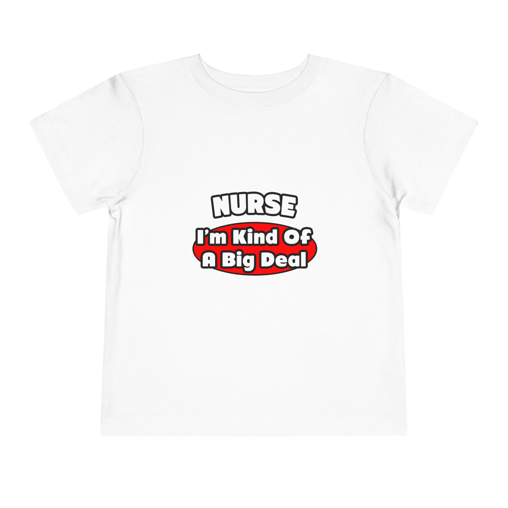 Nurse...Big Deal - Toddler Short Sleeve Tee