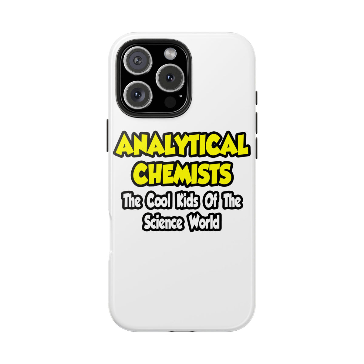Analytical Chemists...Cool Kids Science World - Tough Phone Cases