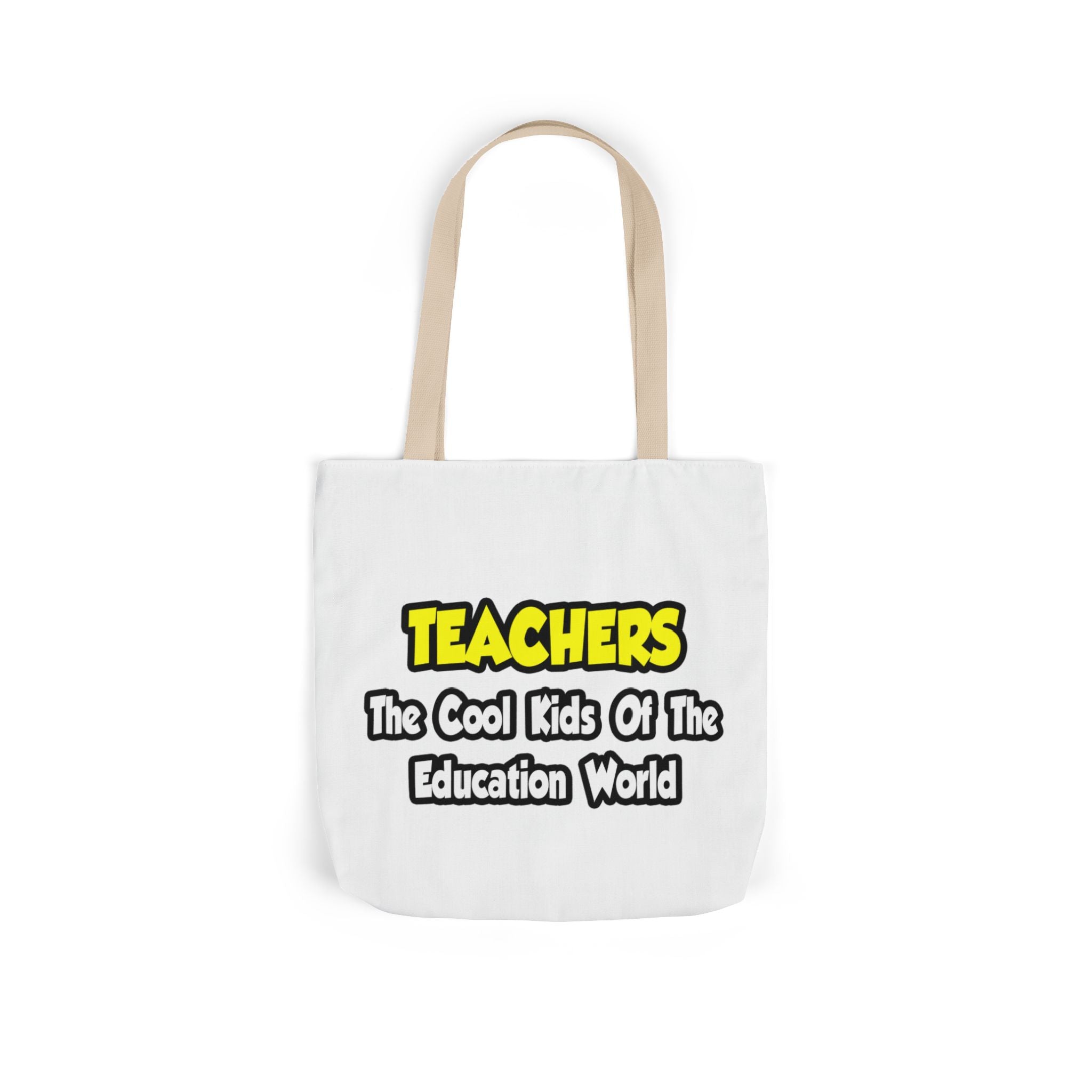 Teachers...Cool Kids of Education World - Canvas Tote Bag, 5-Color Straps