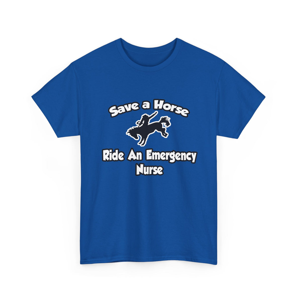 Save a Horse, Ride an Emergency Nurse - Unisex Heavy Cotton Tee