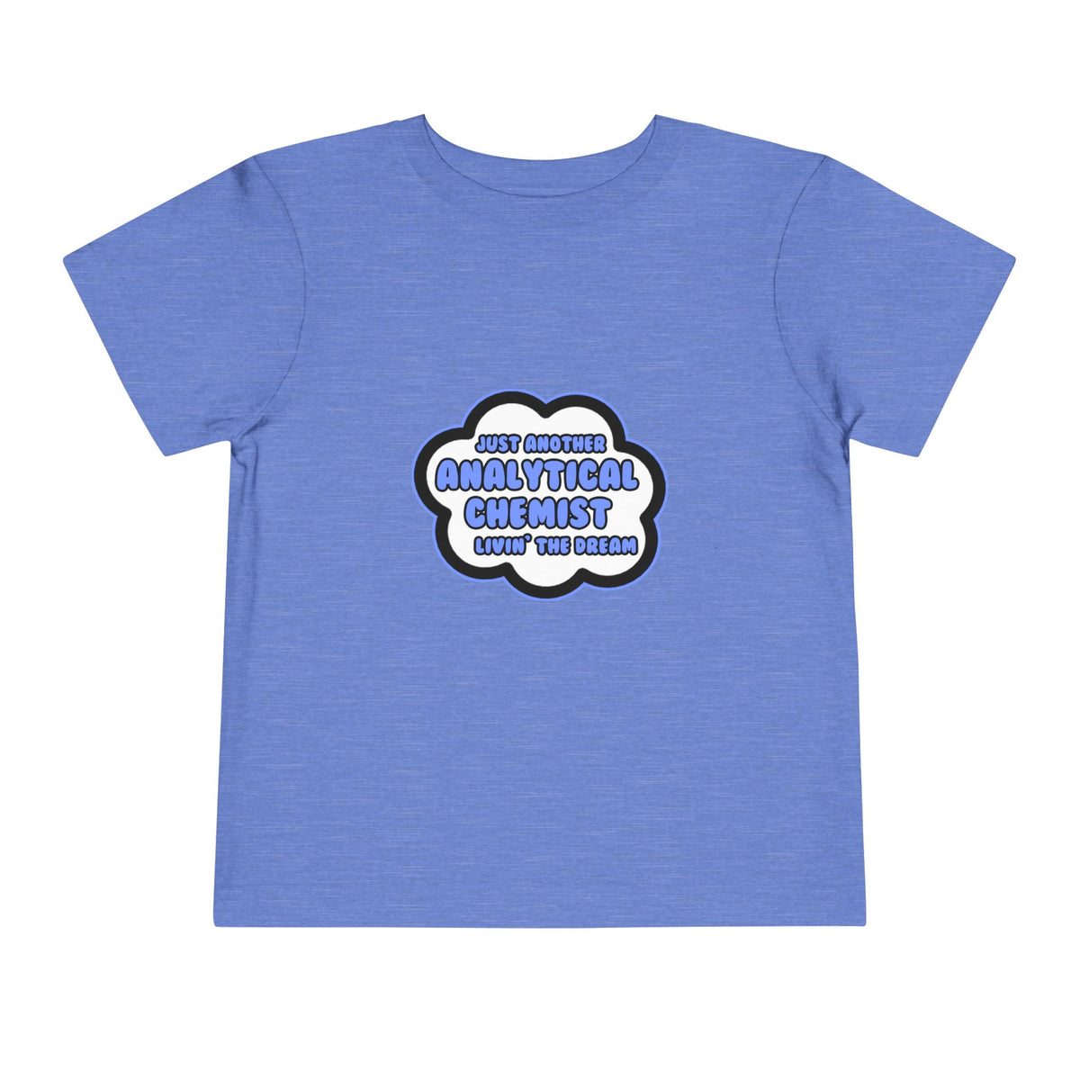 Analytical Chemist .. Livin' The Dream - Toddler Short Sleeve Tee