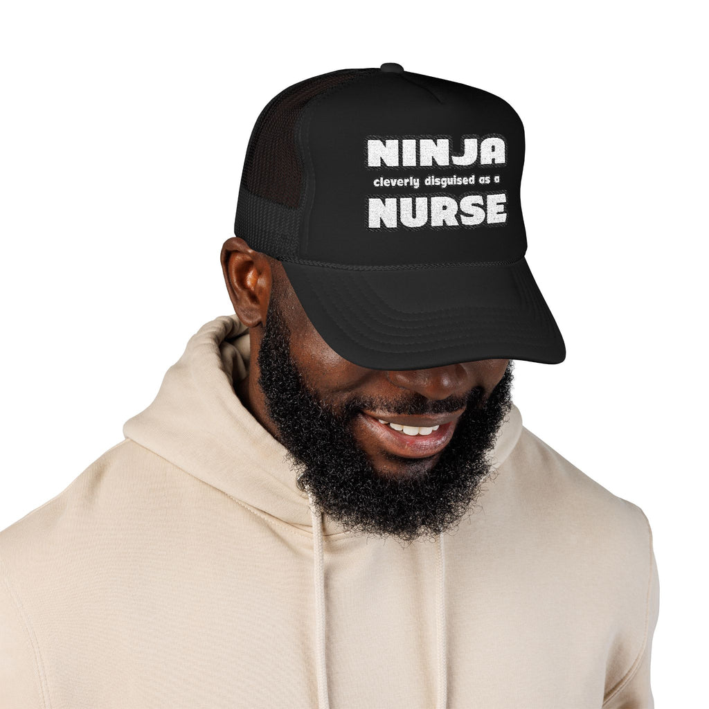 Ninja Cleverly Disguised As A Nurse - Foam Trucker Hat