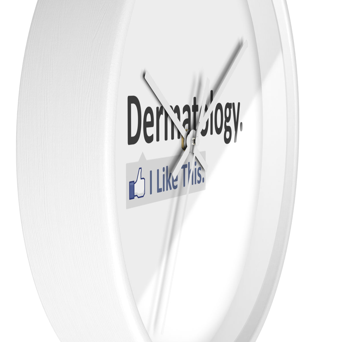 Dermatology...I Like This - Wall Clock
