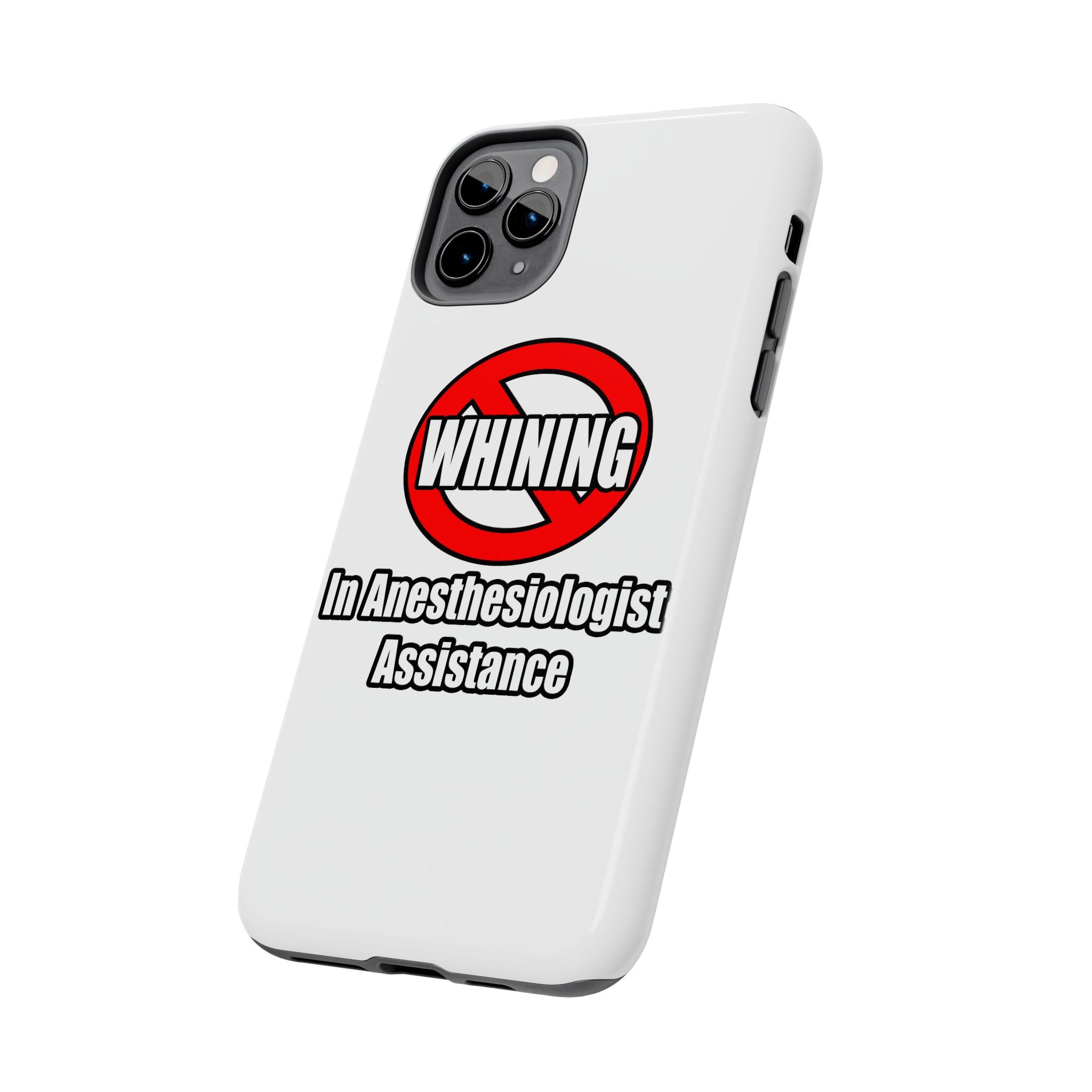 No Whining In Anesthesiologist Assistance - Tough Phone Cases