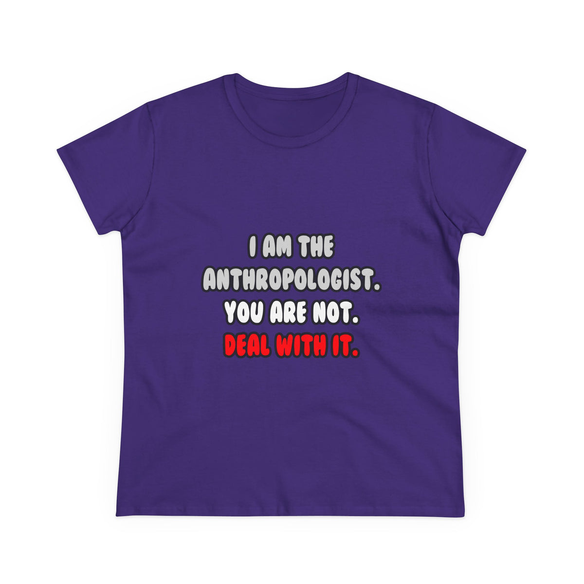 Deal With It ... Funny Anthropologist - Women's Midweight Cotton Tee