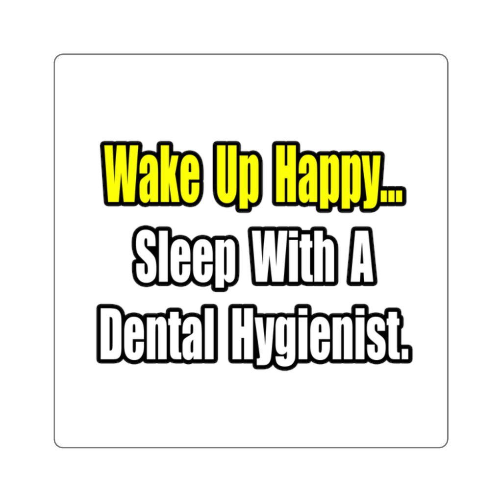 Sleep With A Dental Hygienist - Square Stickers