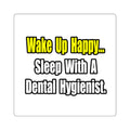 Sleep With A Dental Hygienist - Square Stickers