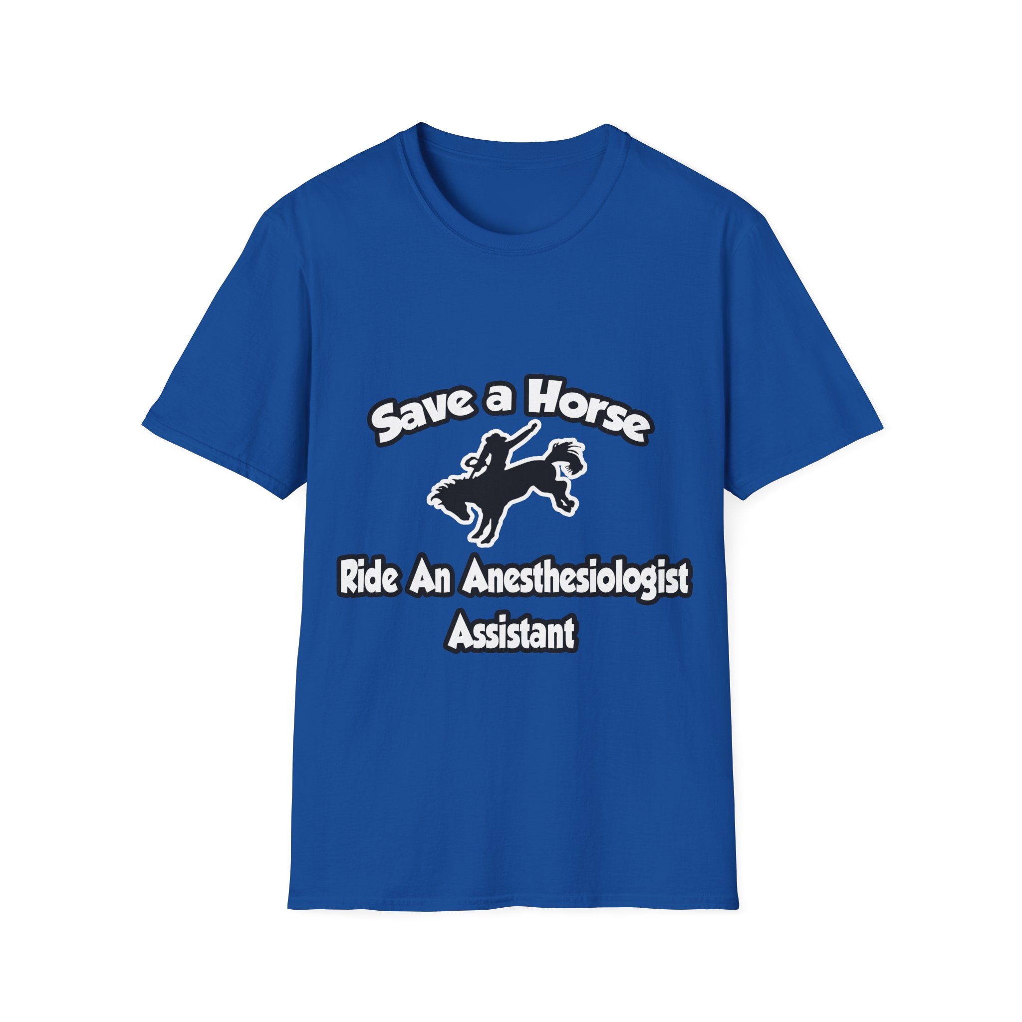 Save a Horse, Ride an Anesthesiologist Asst - Unisex Softstyle T-Shirt