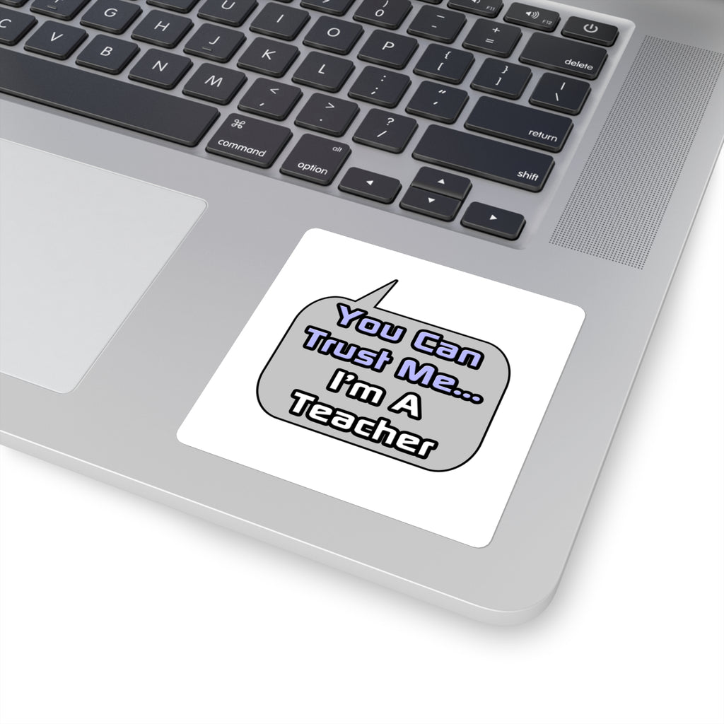 Trust Me .. I'm a Teacher - Square Stickers