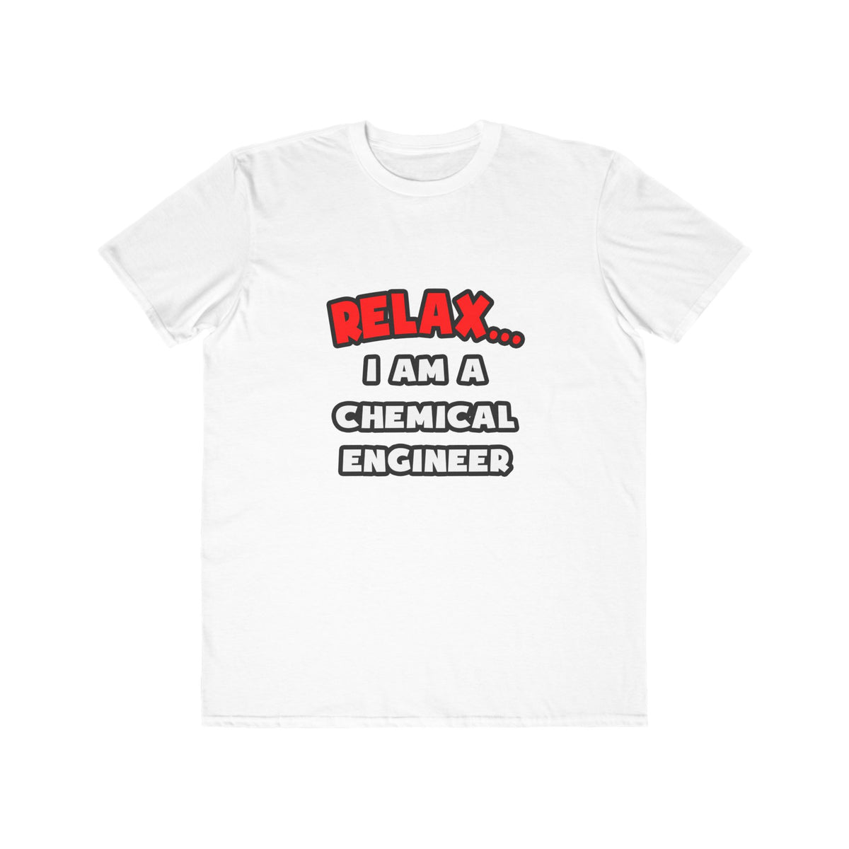 Relax ... I Am A Chemical Engineer - Men's Lightweight Fashion Tee
