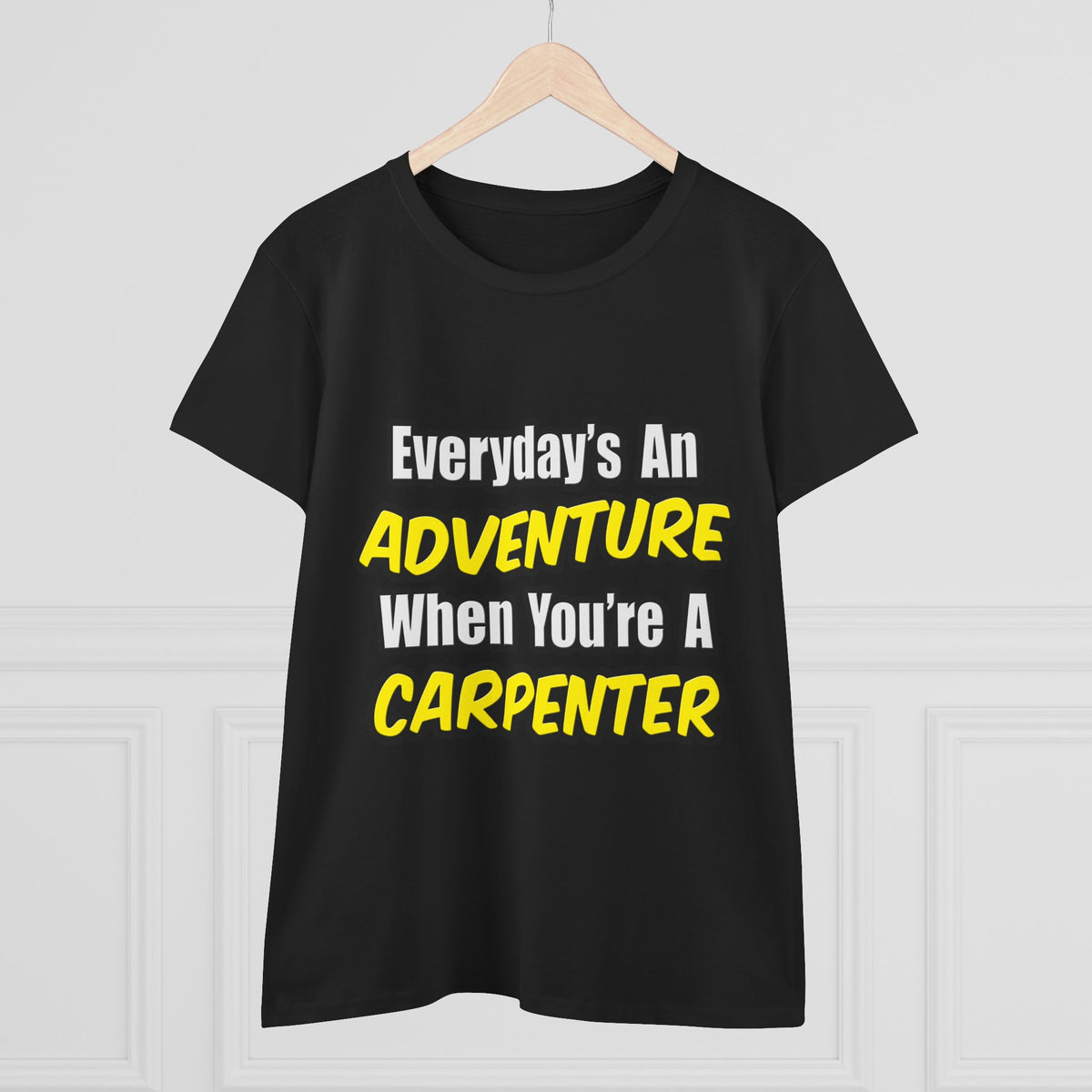 Everyday's An Adventure...Carpenter - Women's Midweight Cotton Tee