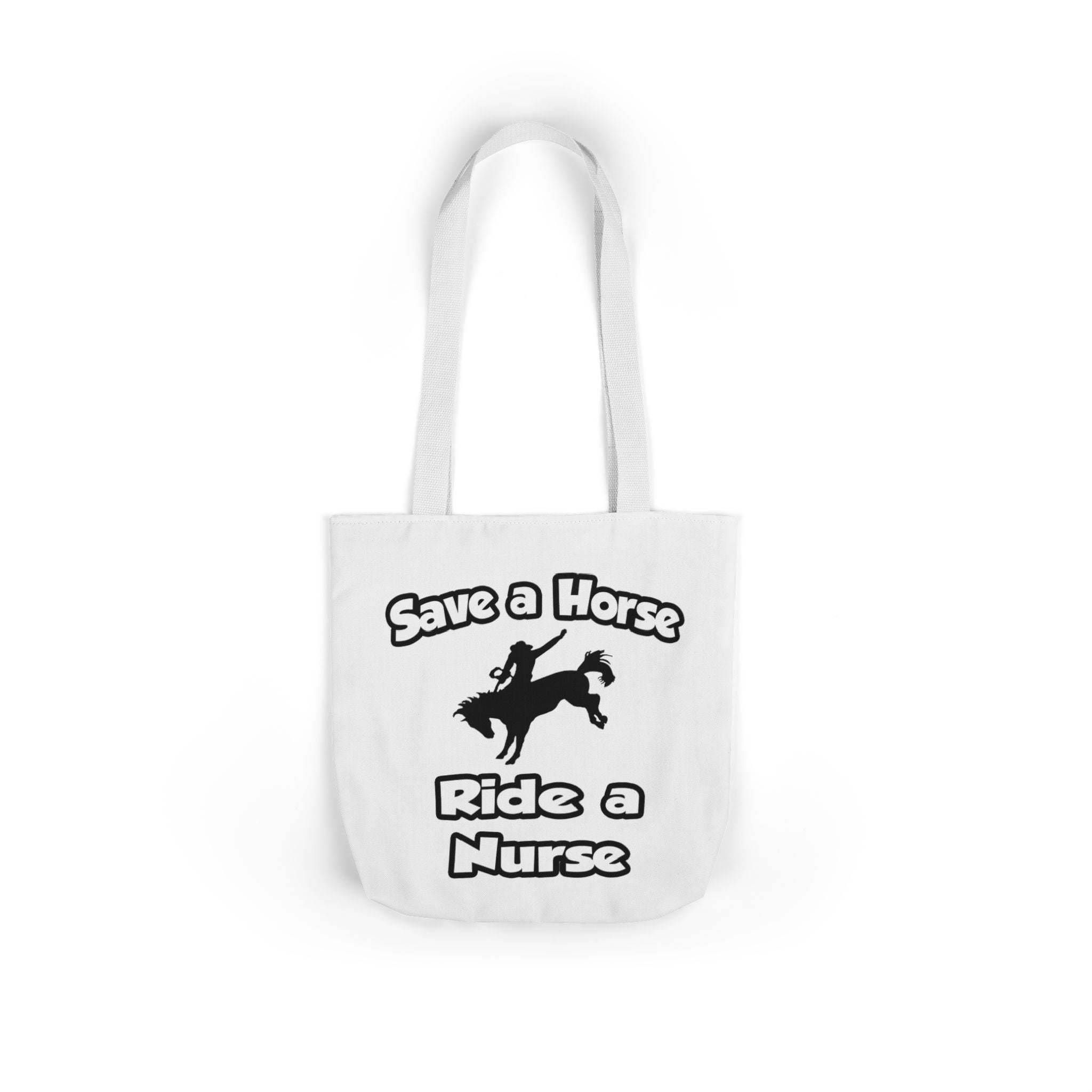 Save a Horse .. Ride a Nurse - Canvas Tote Bag, 5-Color Straps