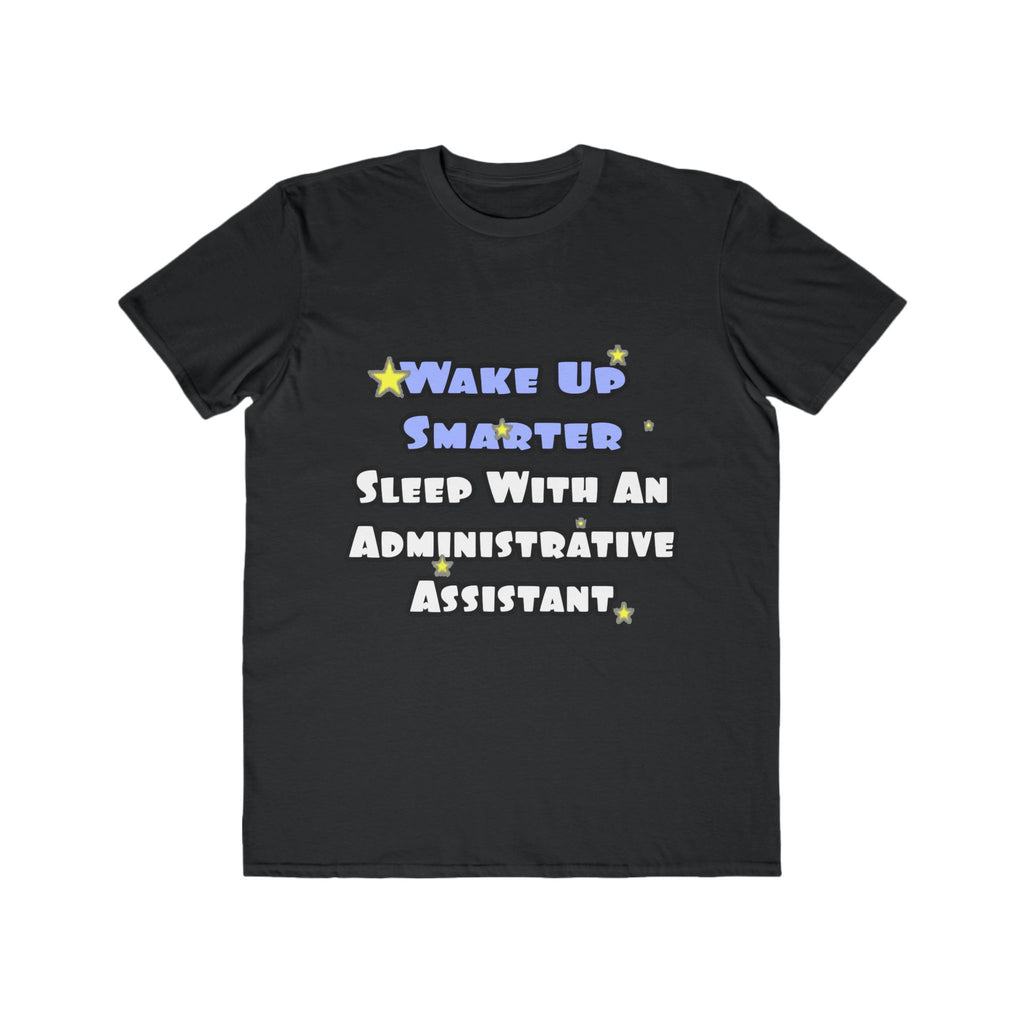 Wake Up Smarter...Sleep With an Admin Asst - Men's Lightweight Fashion Tee