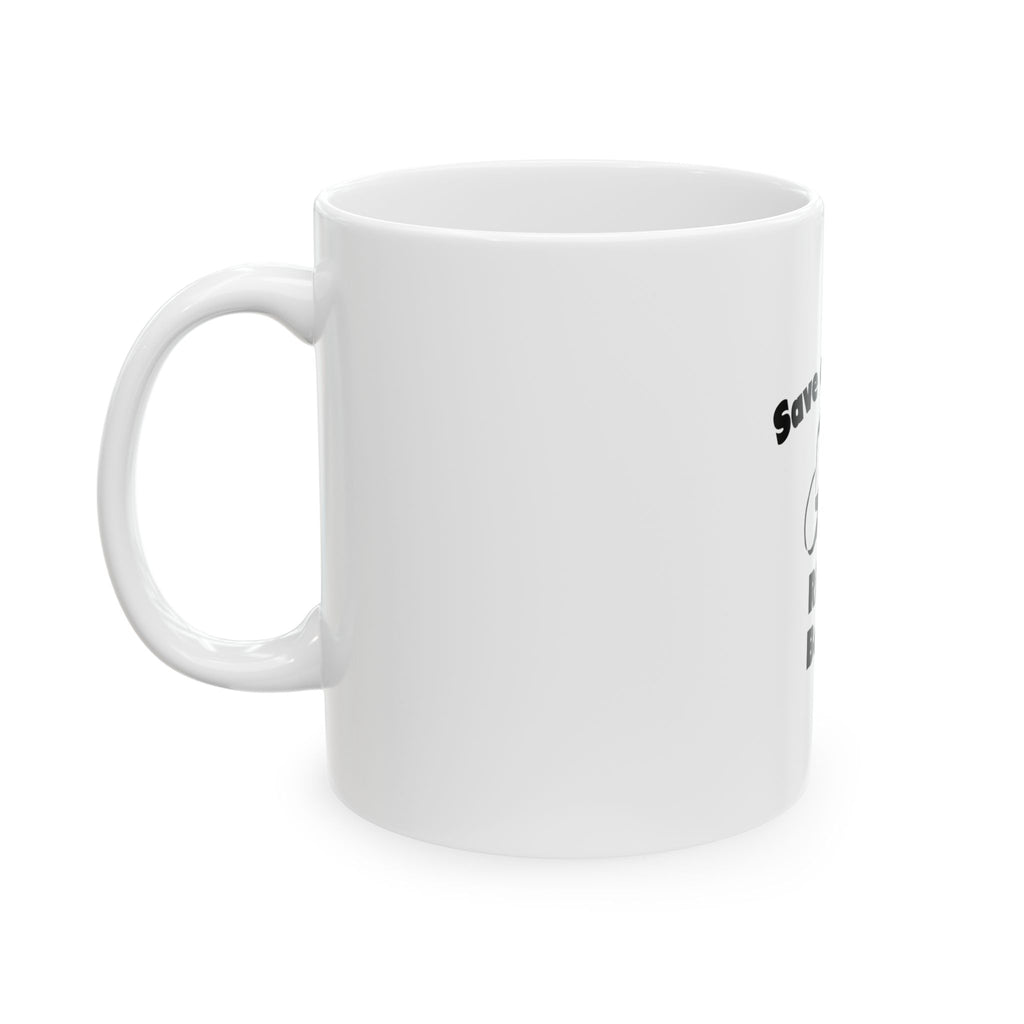 Save a Cowboy .. Ride a Bailiff - Ceramic Mug, (11oz, 15oz)