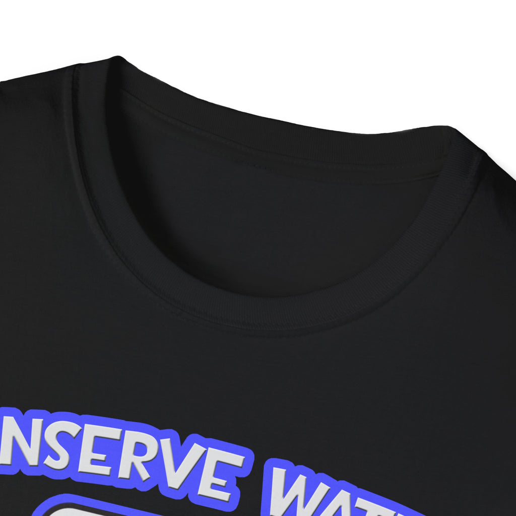 Conserve Water .. Shower With a Doctor - Unisex Softstyle T-Shirt