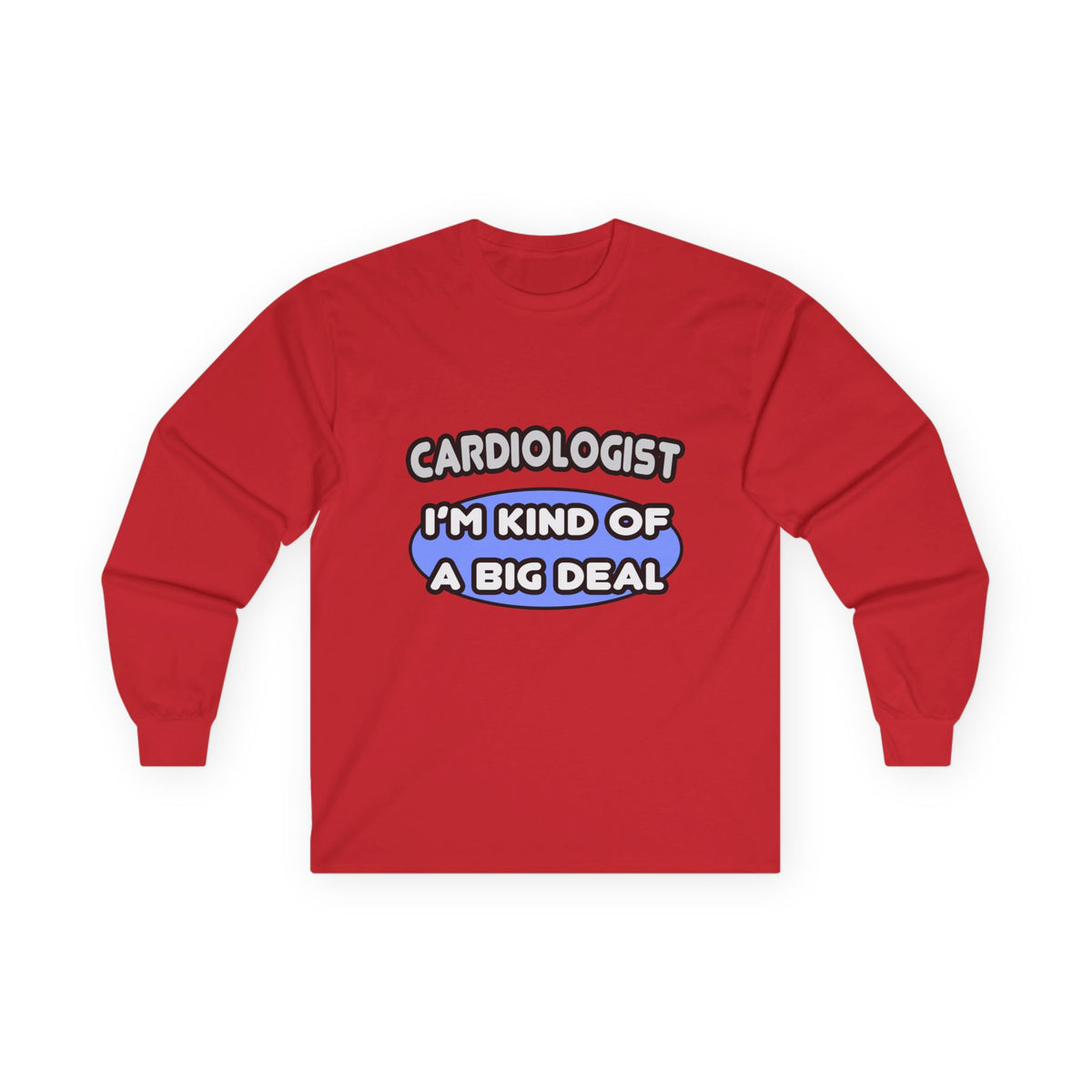 Cardiologist...Kind of a Big Deal - Unisex Ultra Cotton Long Sleeve Tee