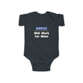 Nurse...Will Work For Wine - Infant Fine Jersey Bodysuit