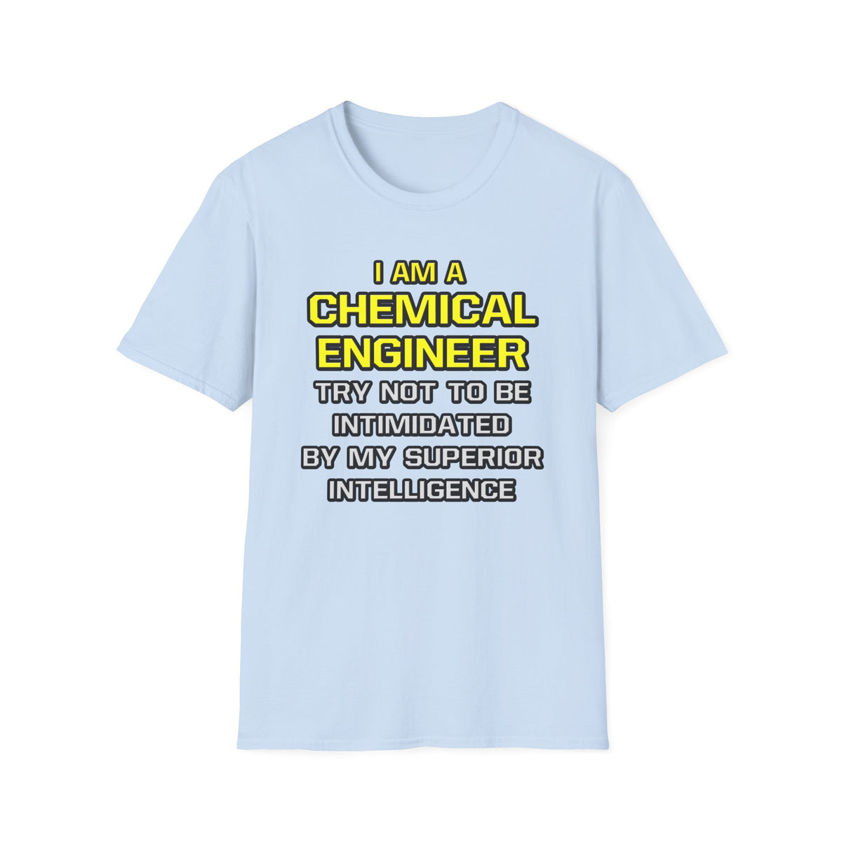 Chemical Engineer...Superior Intelligence - Unisex Softstyle T-Shirt