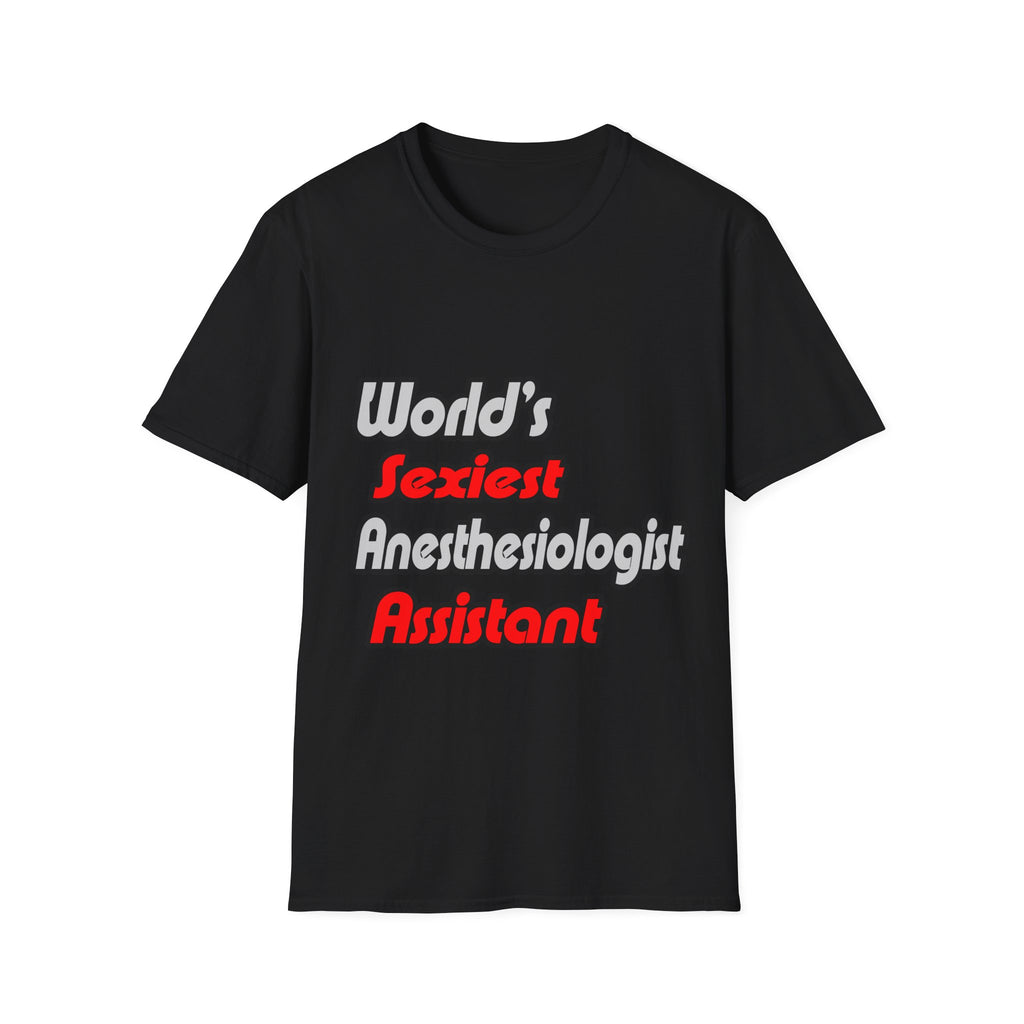 World's Sexiest Anesthesiologist Assistant - Unisex Softstyle T-Shirt