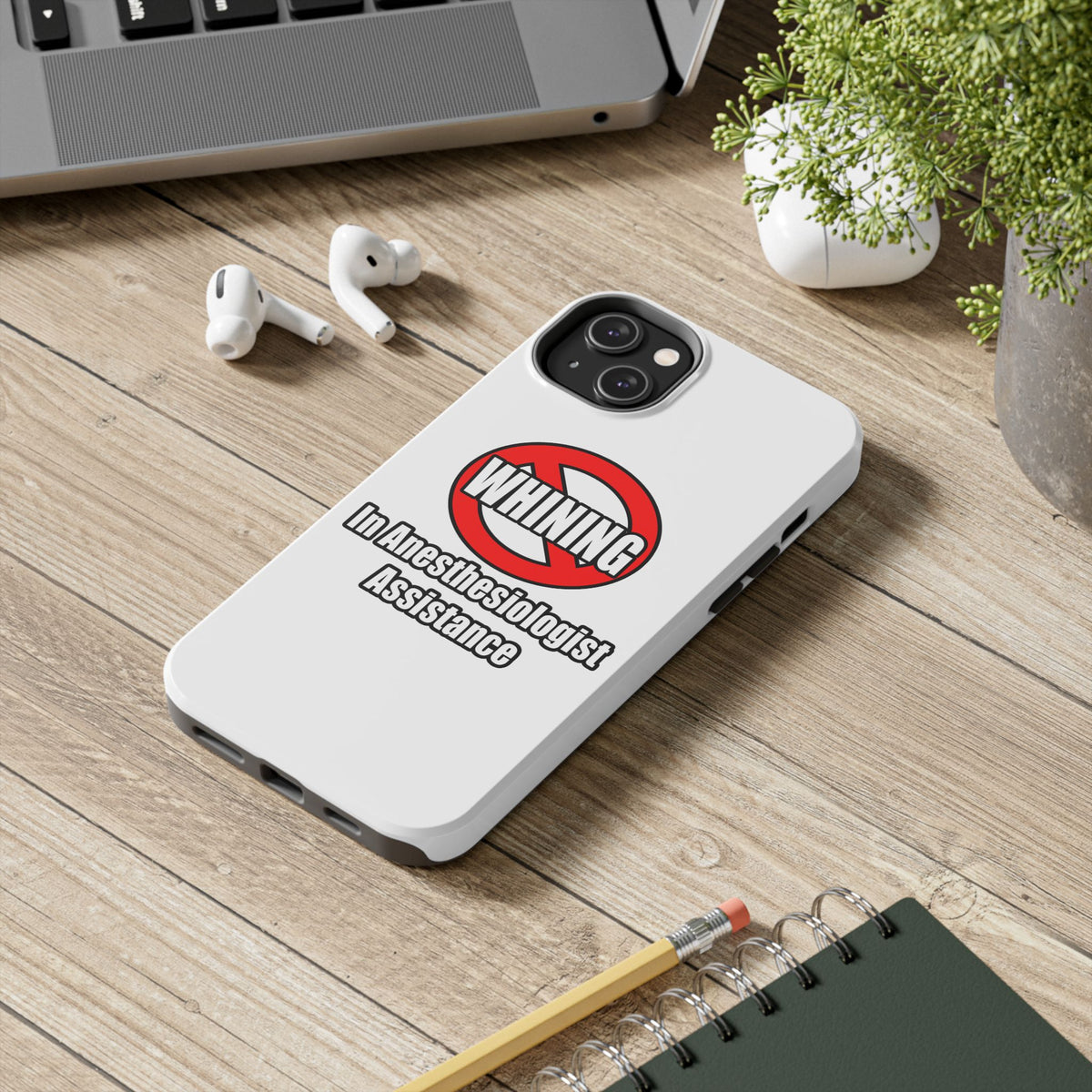 No Whining In Anesthesiologist Assistance - Tough Phone Cases