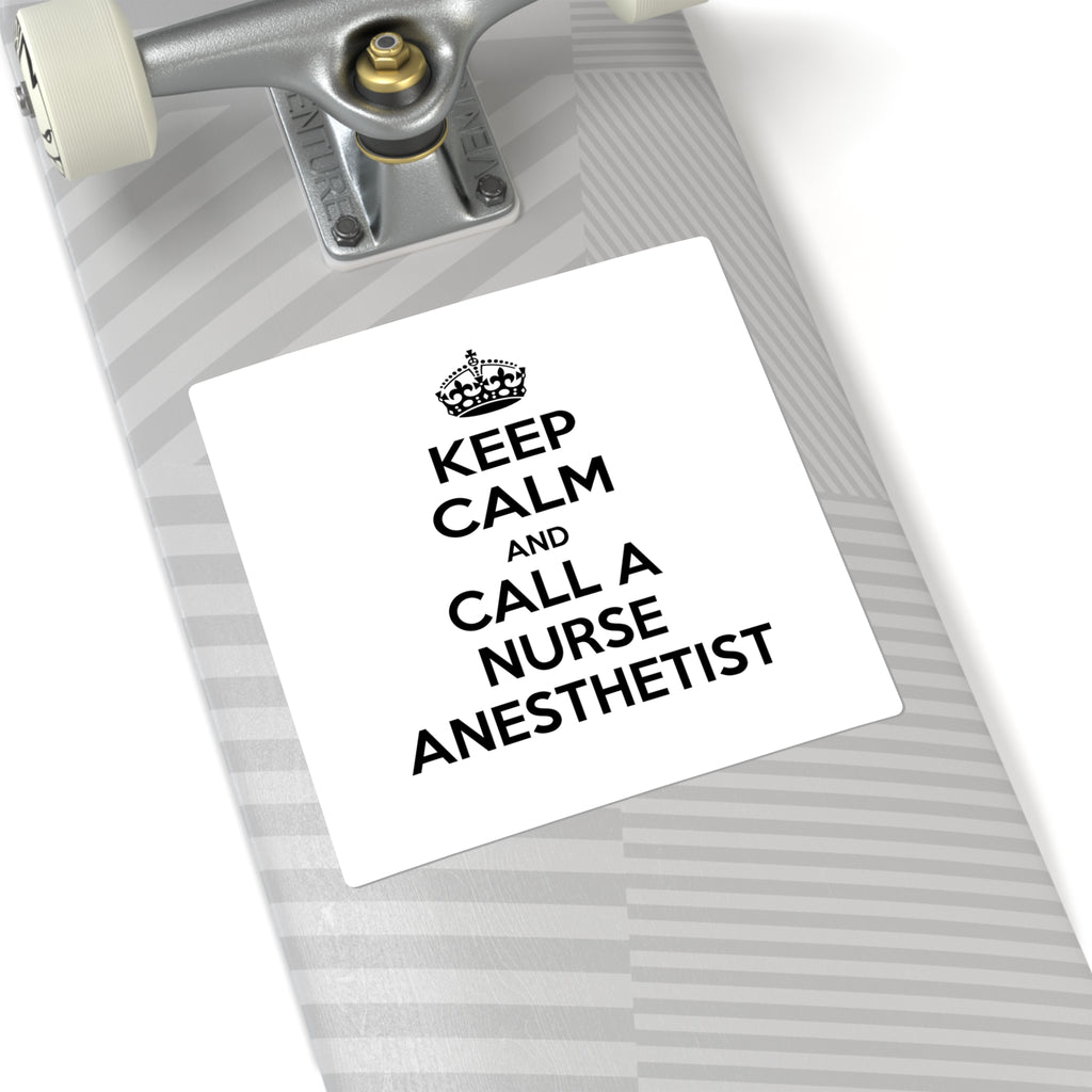 Keep Calm and Call a Nurse Anesthetist - Square Stickers