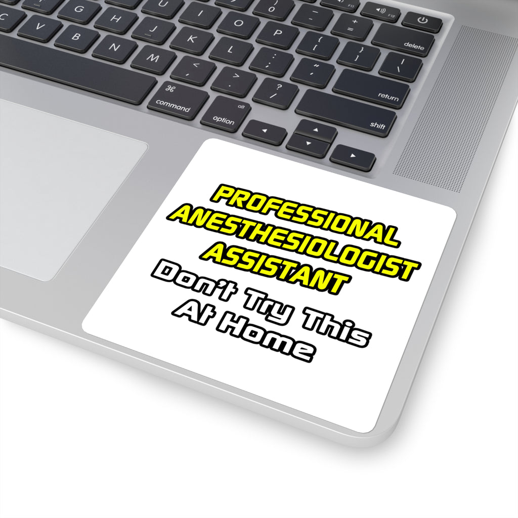 Professional Anesthesiologist Assistant .. Joke - Square Stickers