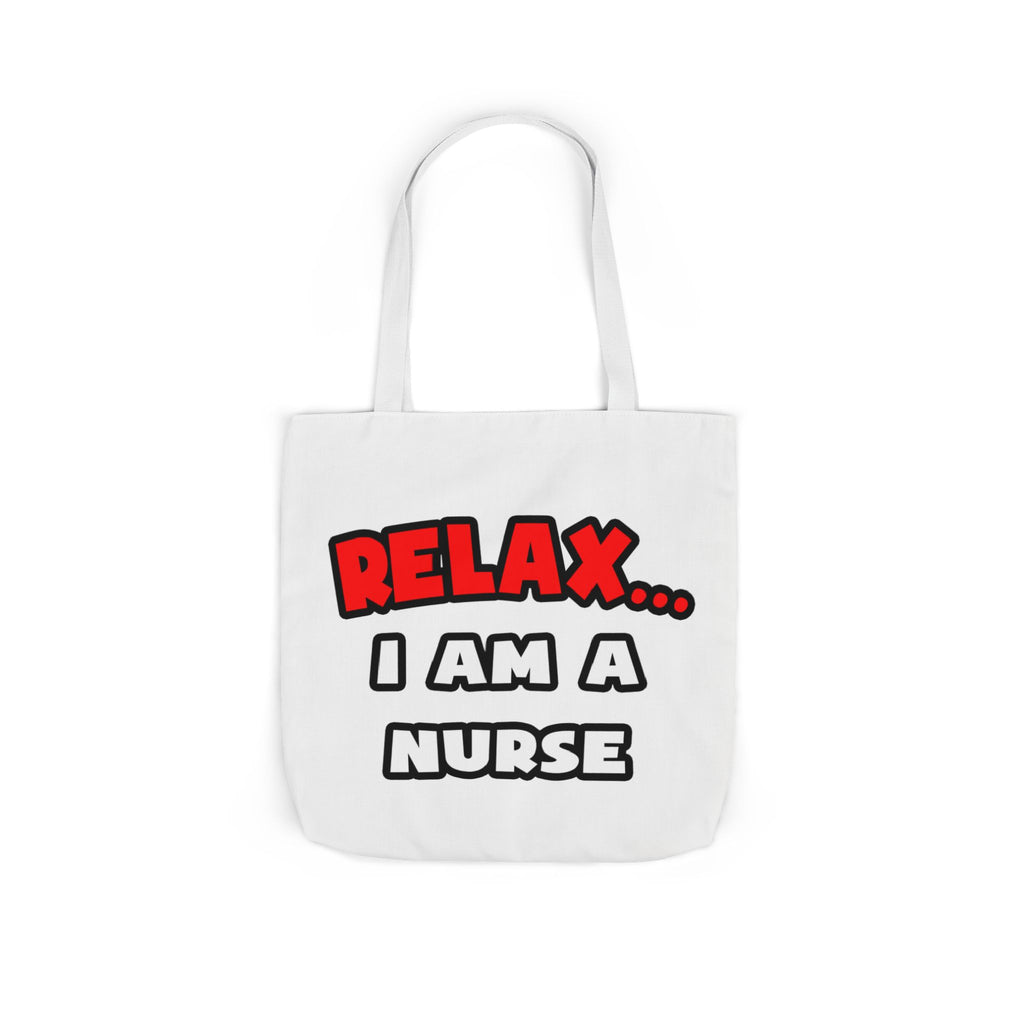Relax ... I Am A Nurse - Canvas Tote Bag, 5-Color Straps