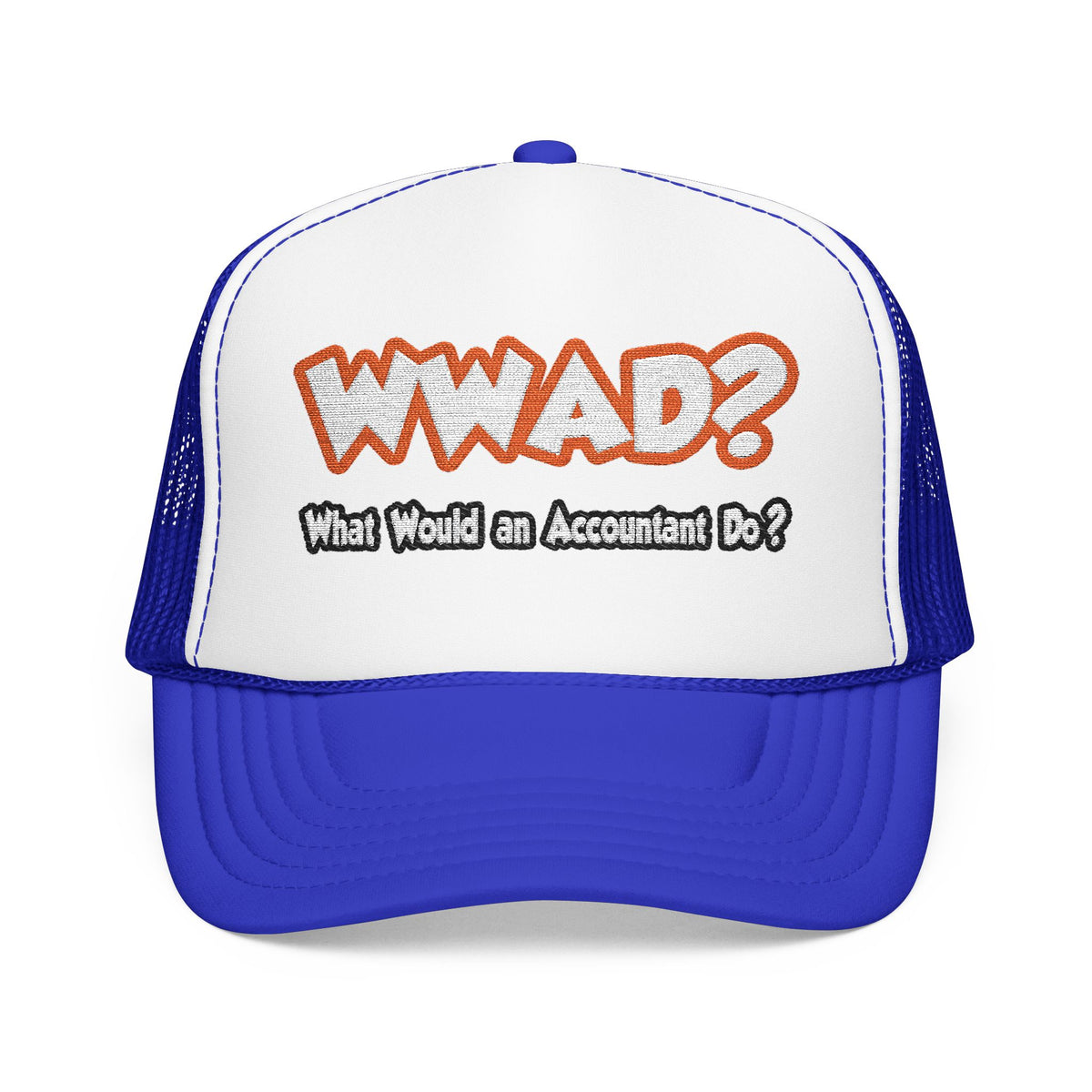 WWAD...What Would an Accountant Do - Foam Trucker Hat