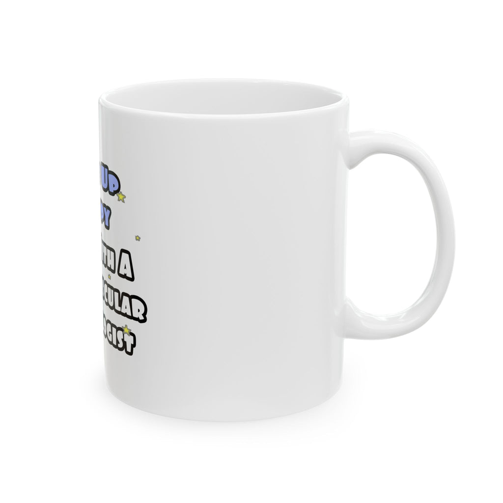 Wake Up Happy .. Sleep With Cardiovascular Tech - Ceramic Mug, (11oz, 15oz)
