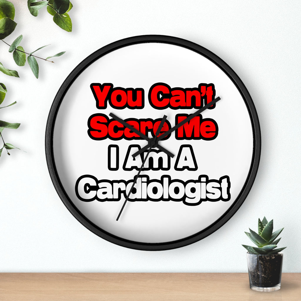 You Can't Scare Me...Cardiologist - Wall Clock