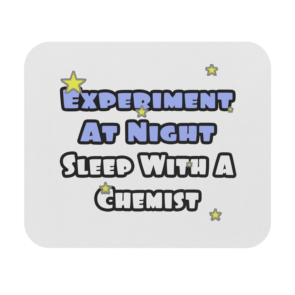 Experiment At Night...Sleep With a Chemist - Mouse Pad (Rectangle)