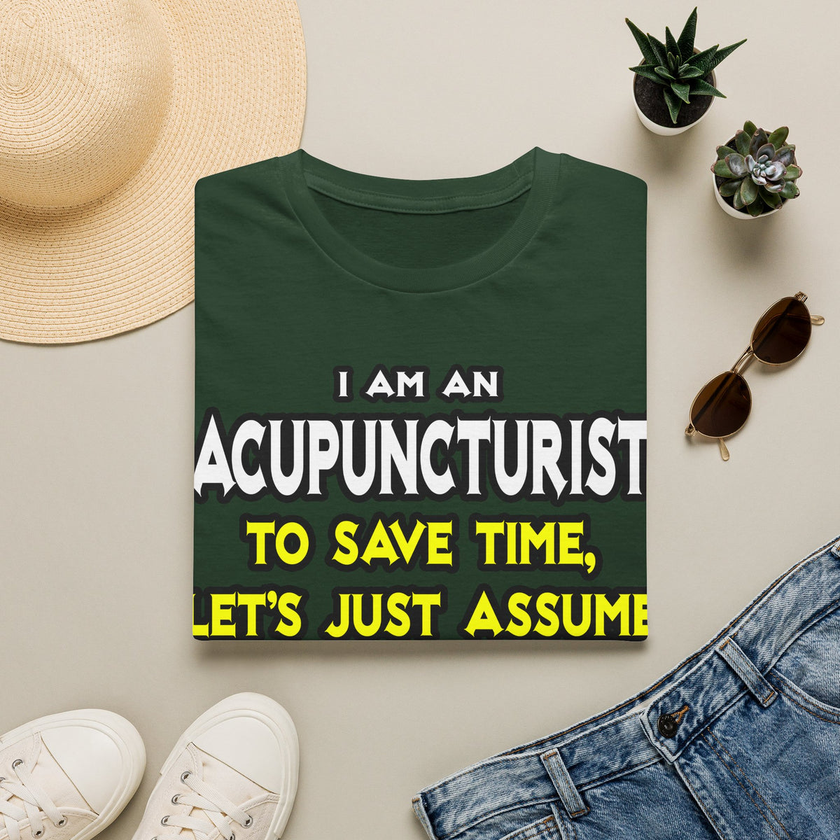 Acupuncturist .. Assume I Am Never Wrong - Unisex Softstyle T-Shirt