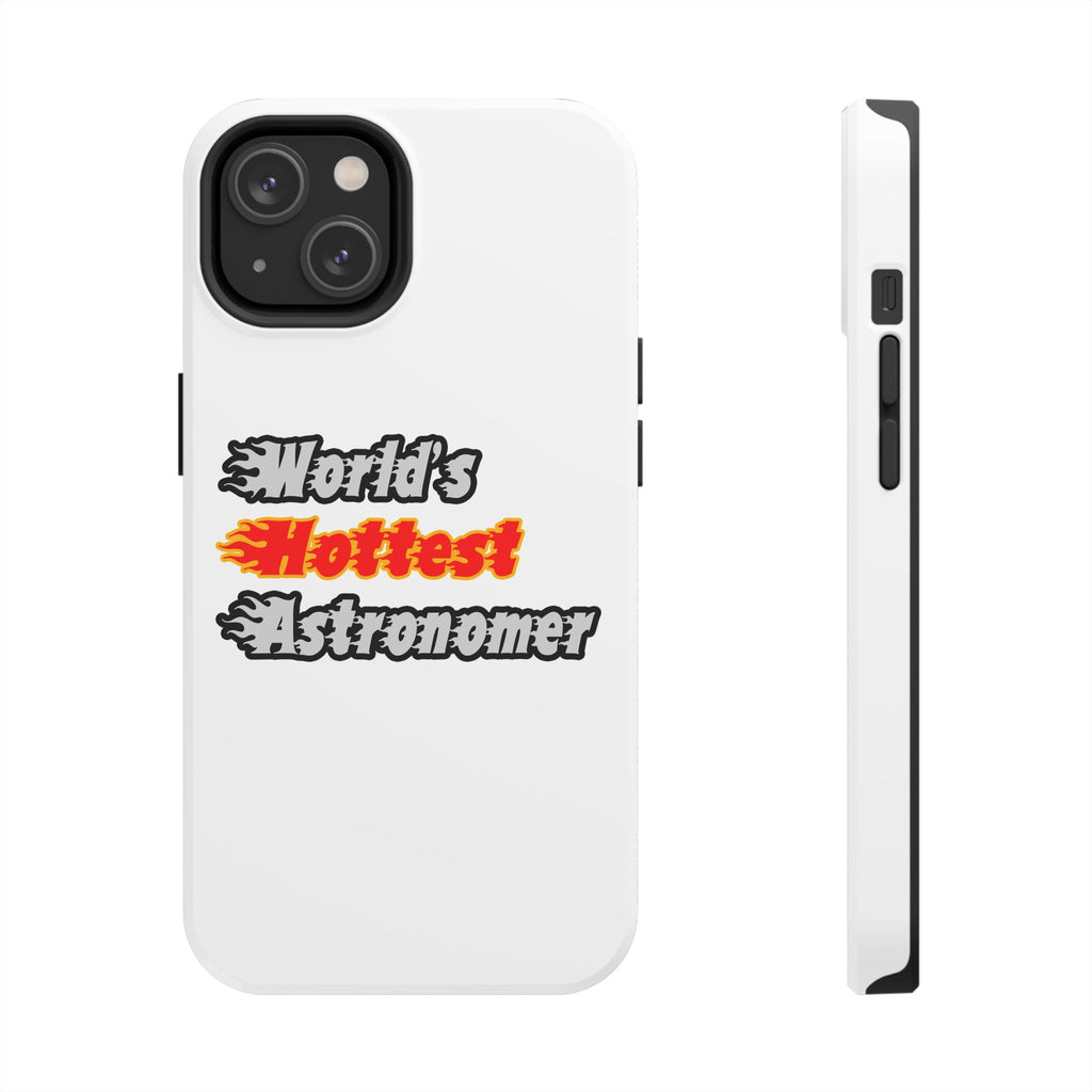 World's Hottest Astronomer - Tough Phone Cases