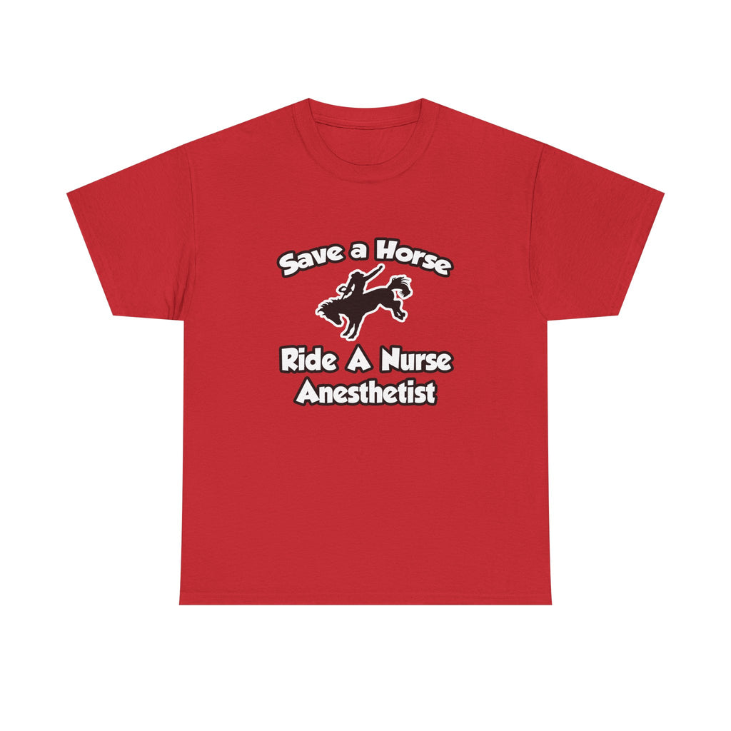 Save a Horse, Ride a Nurse Anesthetist - Unisex Heavy Cotton Tee