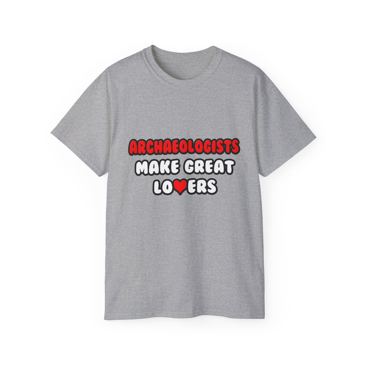 Archaeologists Make Great Lovers - Unisex Ultra Cotton Tee