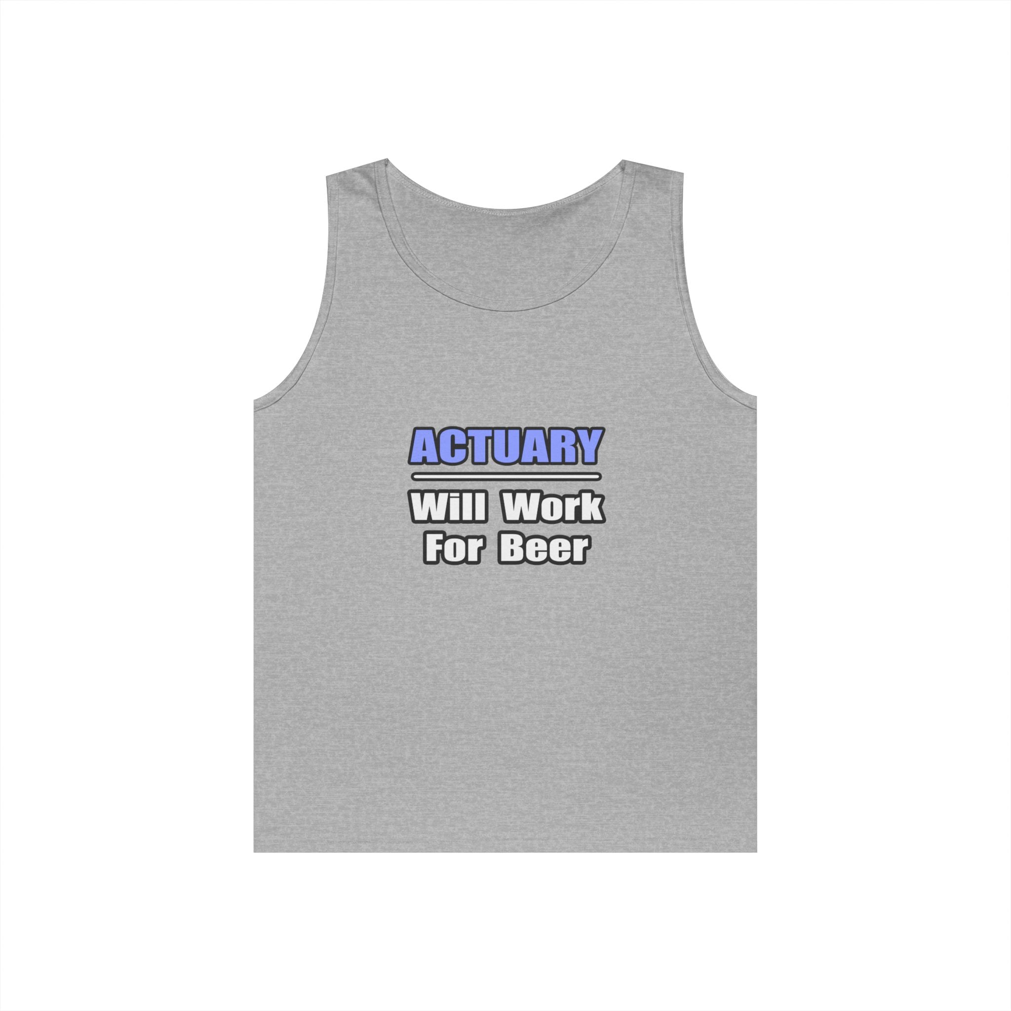 Actuary...Will Work For Beer - Unisex Heavy Cotton Tank Top