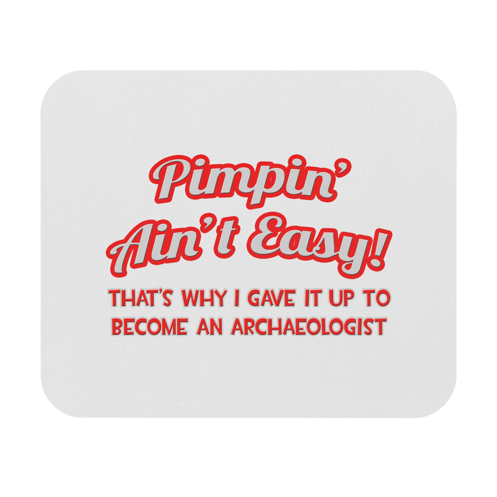 Pimpin' Ain't Easy .. Archaeologist - Mouse Pad (Rectangle)