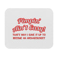 Pimpin' Ain't Easy .. Archaeologist - Mouse Pad (Rectangle)