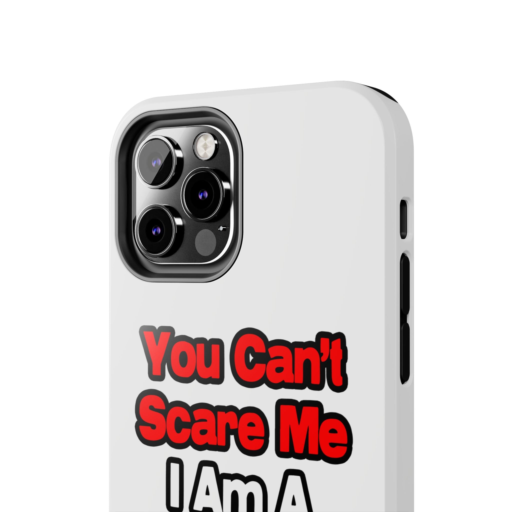 You Can't Scare Me...Nurse - Tough Phone Cases
