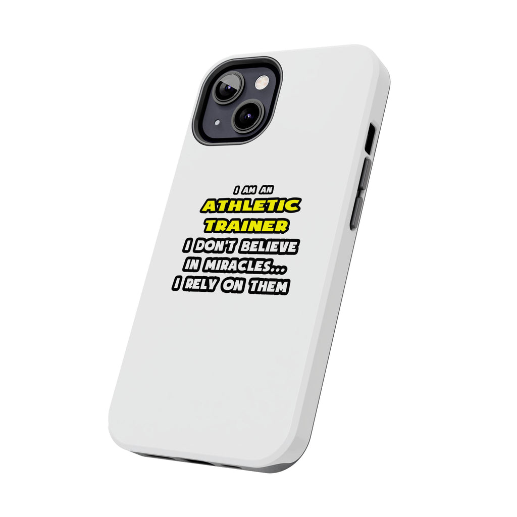 Miracles and Athletic Trainers ... Funny - Tough Phone Cases