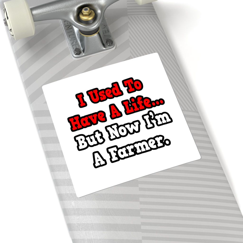 I Used to Have a Life...Farmer - Square Stickers
