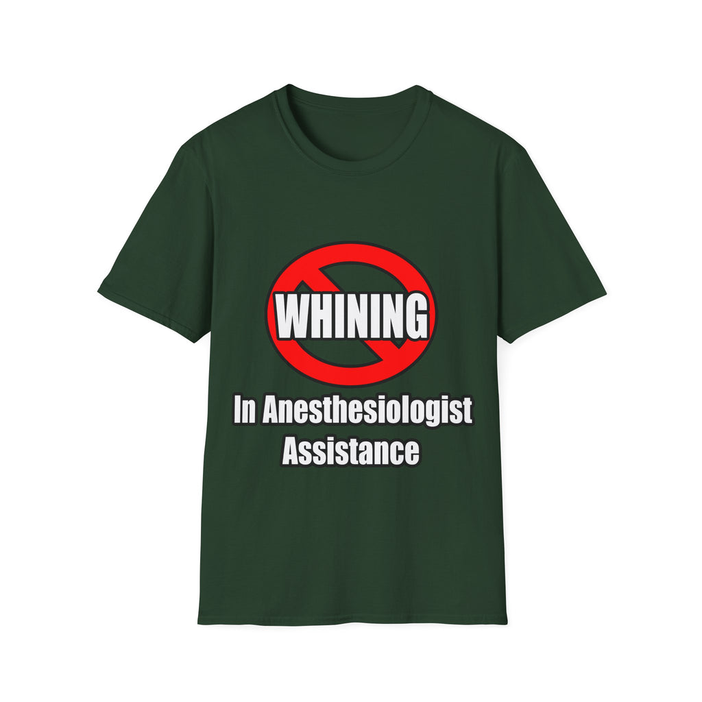 No Whining In Anesthesiologist Assistance - Unisex Softstyle T-Shirt