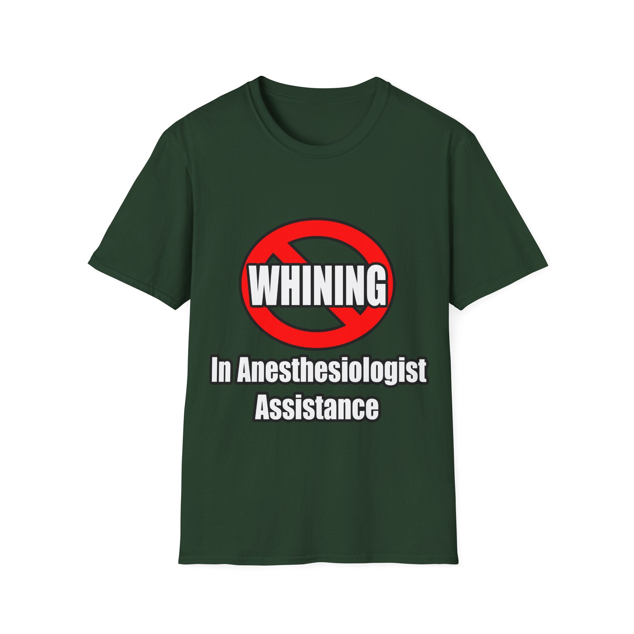 No Whining In Anesthesiologist Assistance - Unisex Softstyle T-Shirt