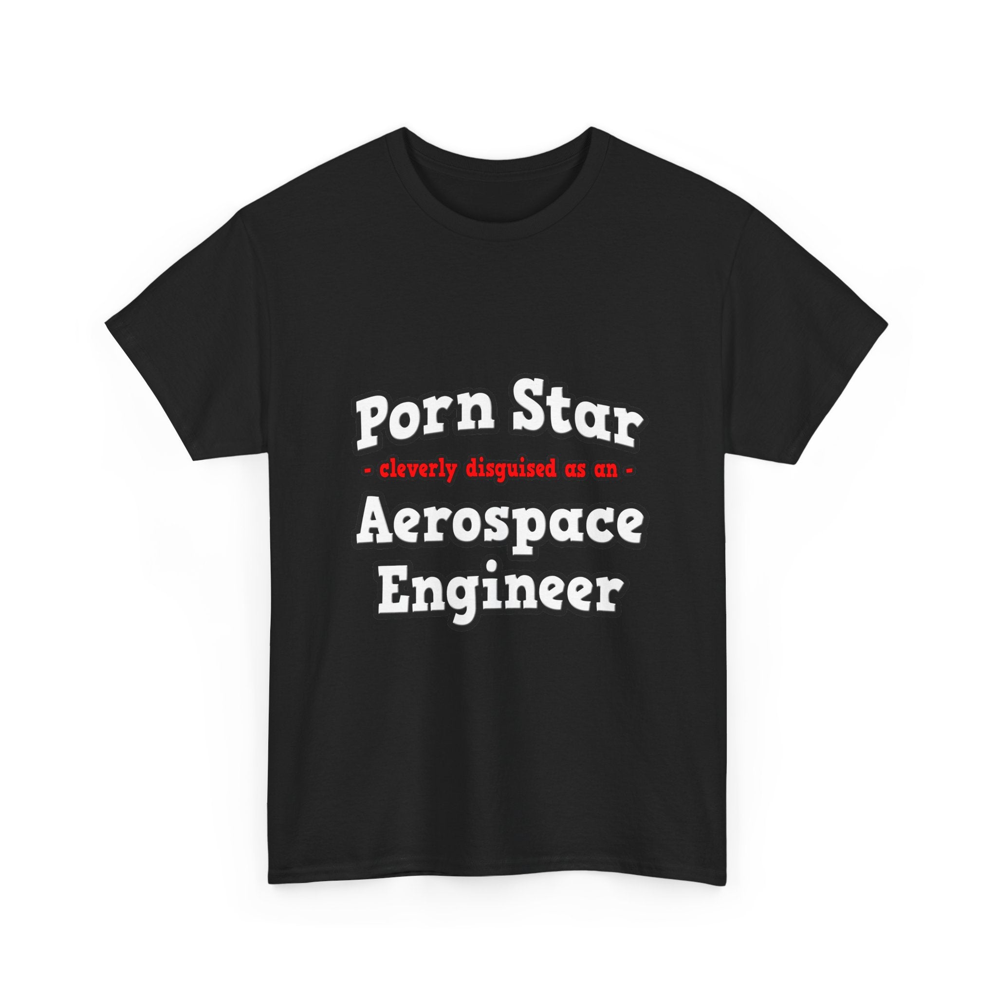 Porn Star...Aerospace Engineer - Unisex Heavy Cotton Tee