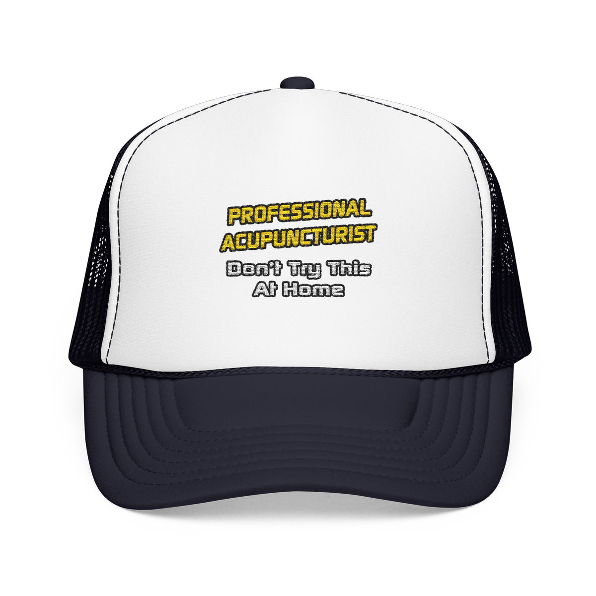 Professional Acupuncturist .. Joke - Foam Trucker Hat
