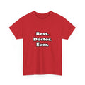 Best. Doctor. Ever - Unisex Heavy Cotton Tee