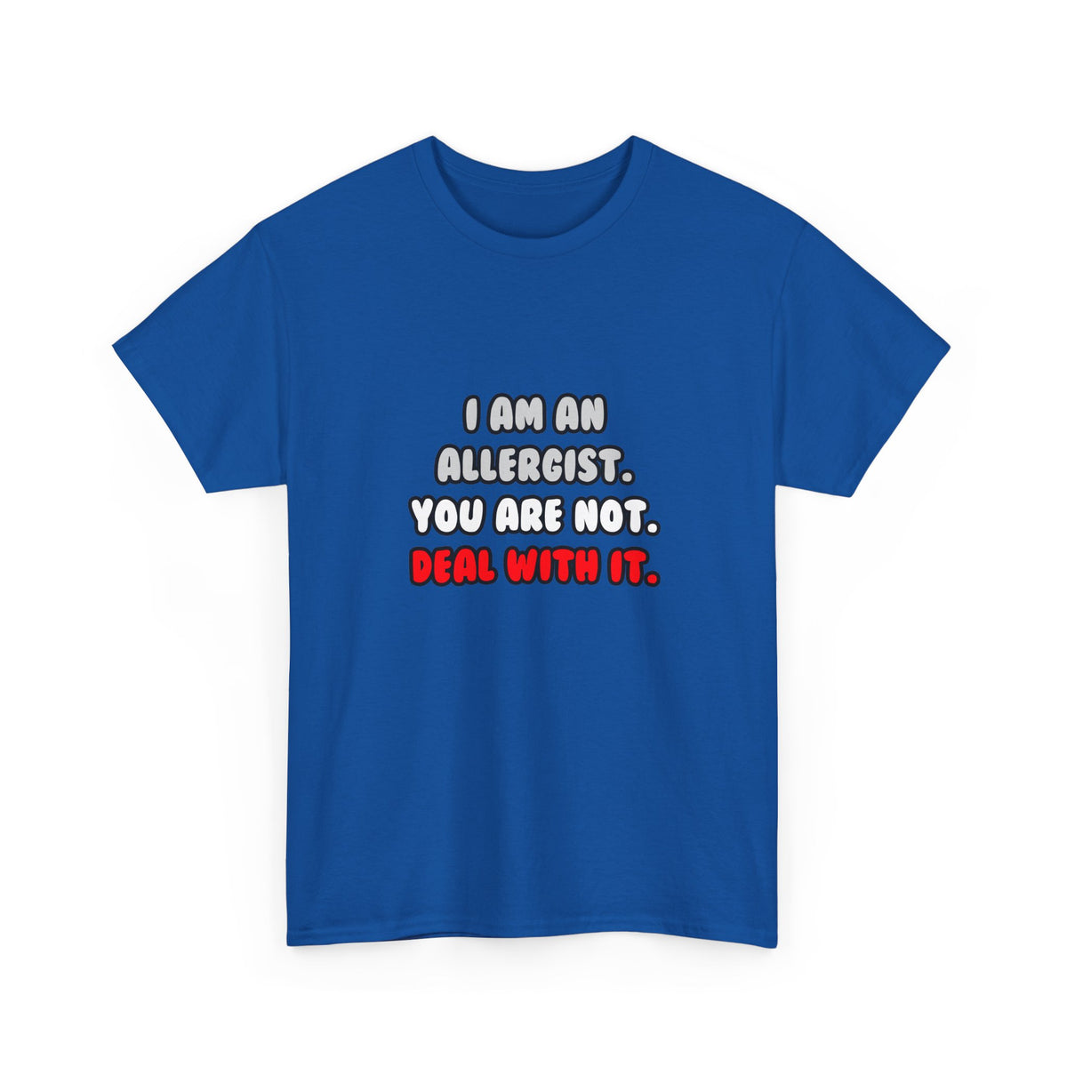 Deal With It ... Funny Allergist - Unisex Heavy Cotton Tee