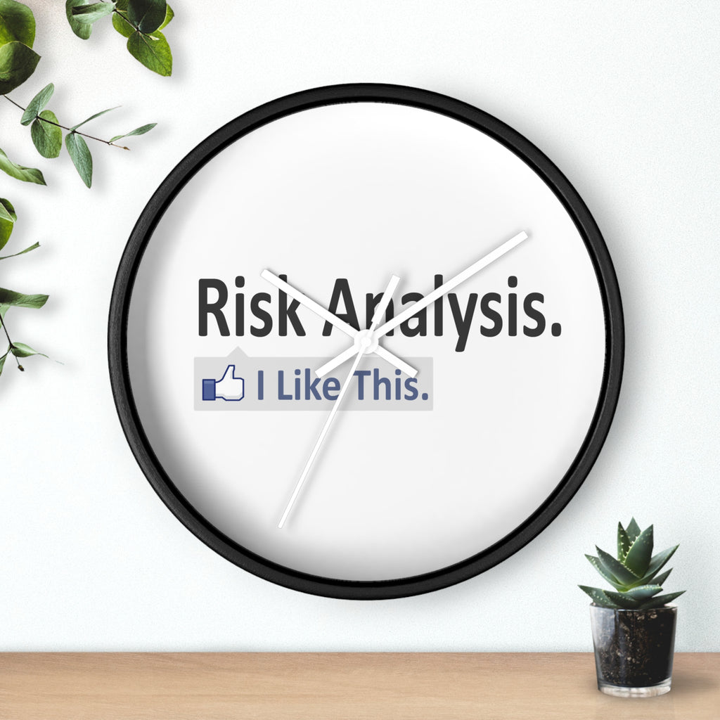 Risk Analysis...I Like This - Wall Clock
